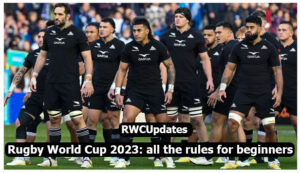 Rugby World Cup 2023 all the rules for beginners