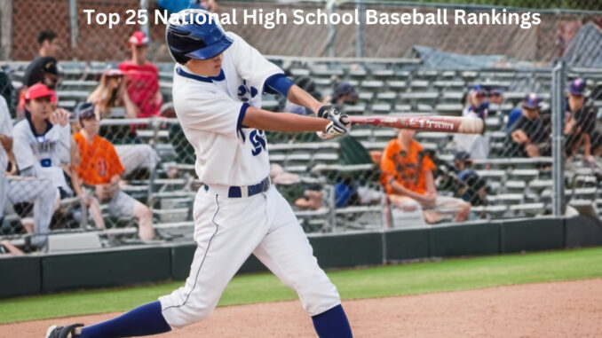 Top 25 National High School Baseball Rankings