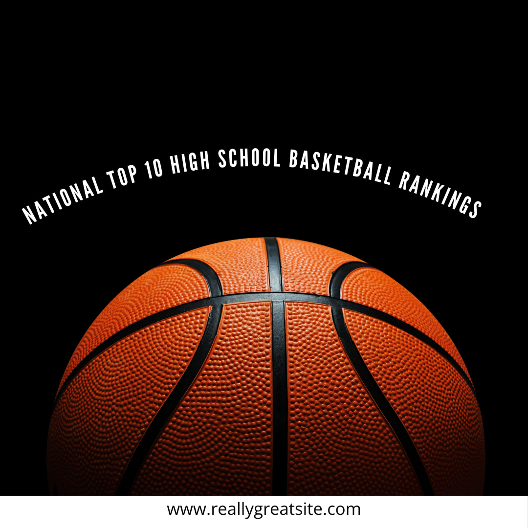 National Top 10 high school basketball rankings