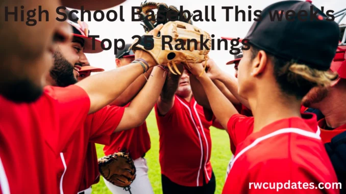 High School Baseball This week's Top 25 Rankings